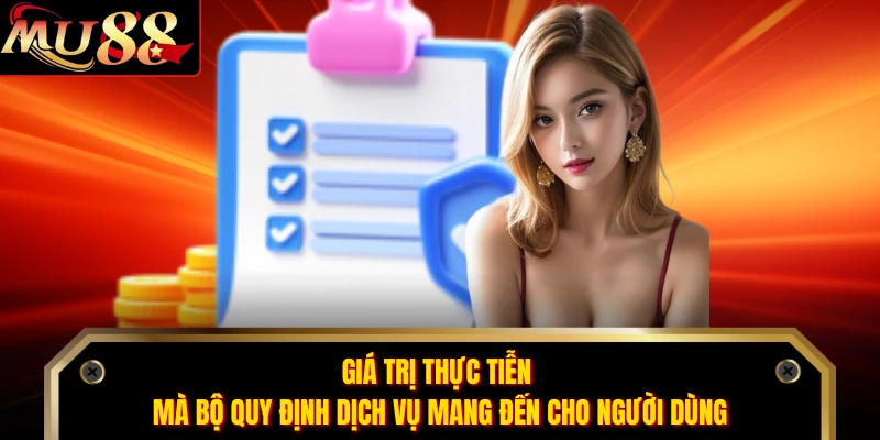 Giá trị thực tiễn mà bộ quy định dịch vụ mang đến cho người dùng