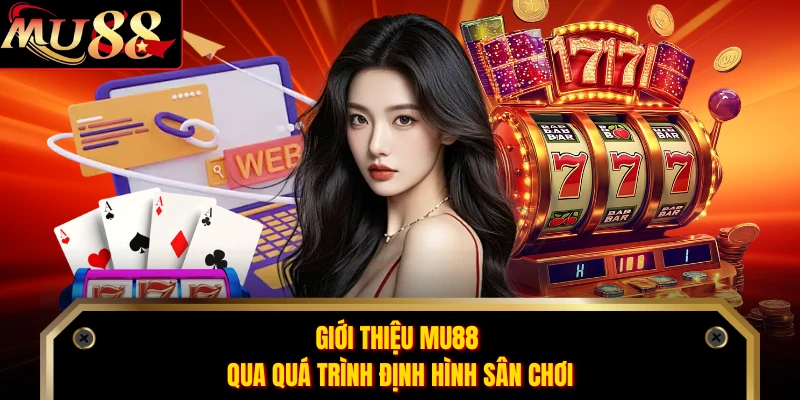 Giới thiệu MU88 qua quá trình định hình sân chơi