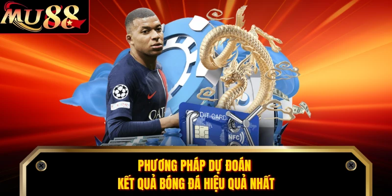 Phương pháp dự đoán kết quả bóng đá hiệu quả nhất