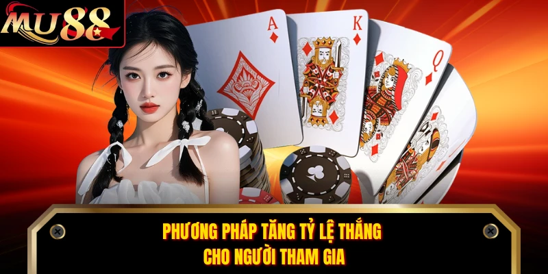 Phương pháp tăng tỷ lệ thắng cho người tham gia