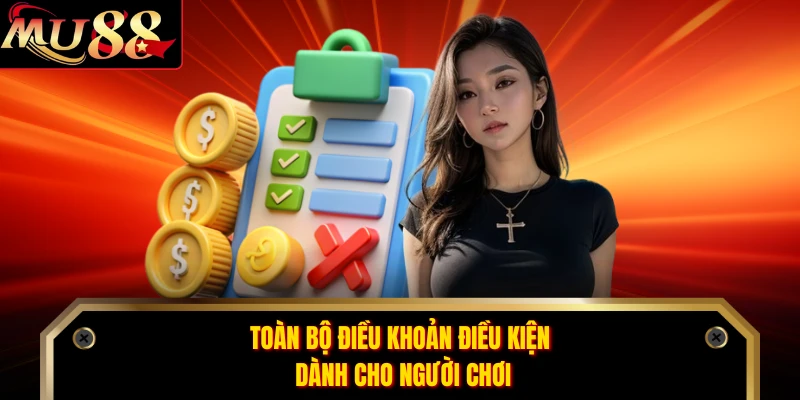 Toàn bộ điều khoản điều kiện dành cho người chơi